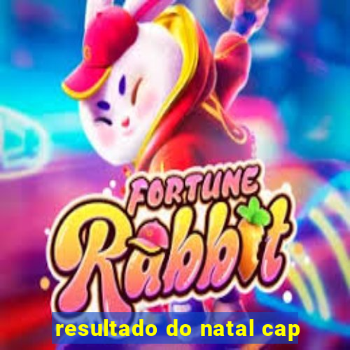 resultado do natal cap